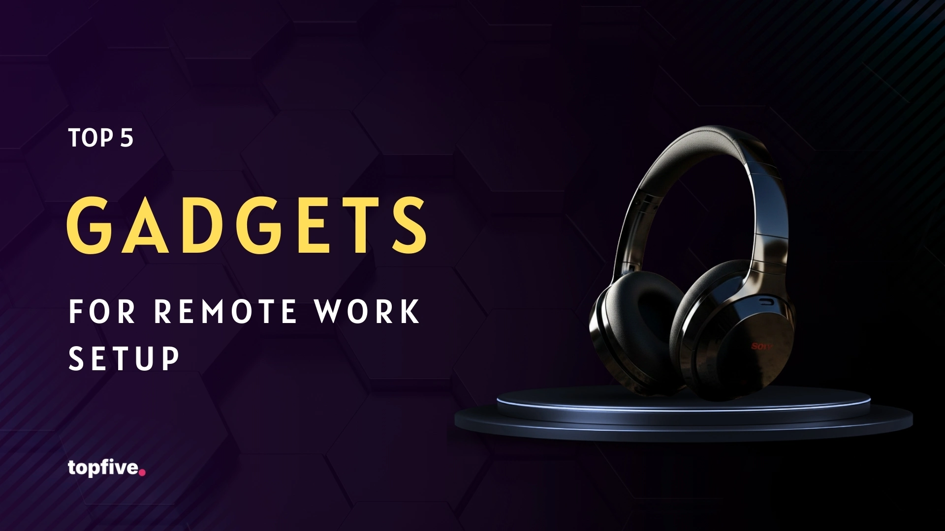 Top 5 Gadgets for Remote Work Setup