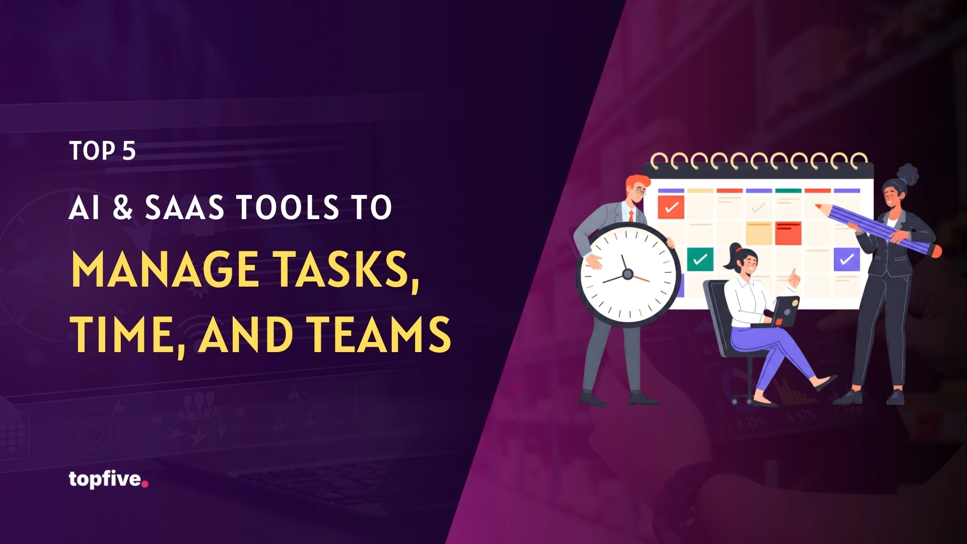 Top 5 AI & SaaS Tools to Manage Tasks, Time, and Teams