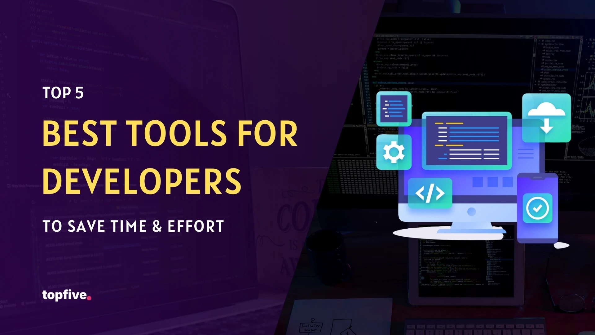 Top 5 Best Tools for Developers to Save Time & Effort