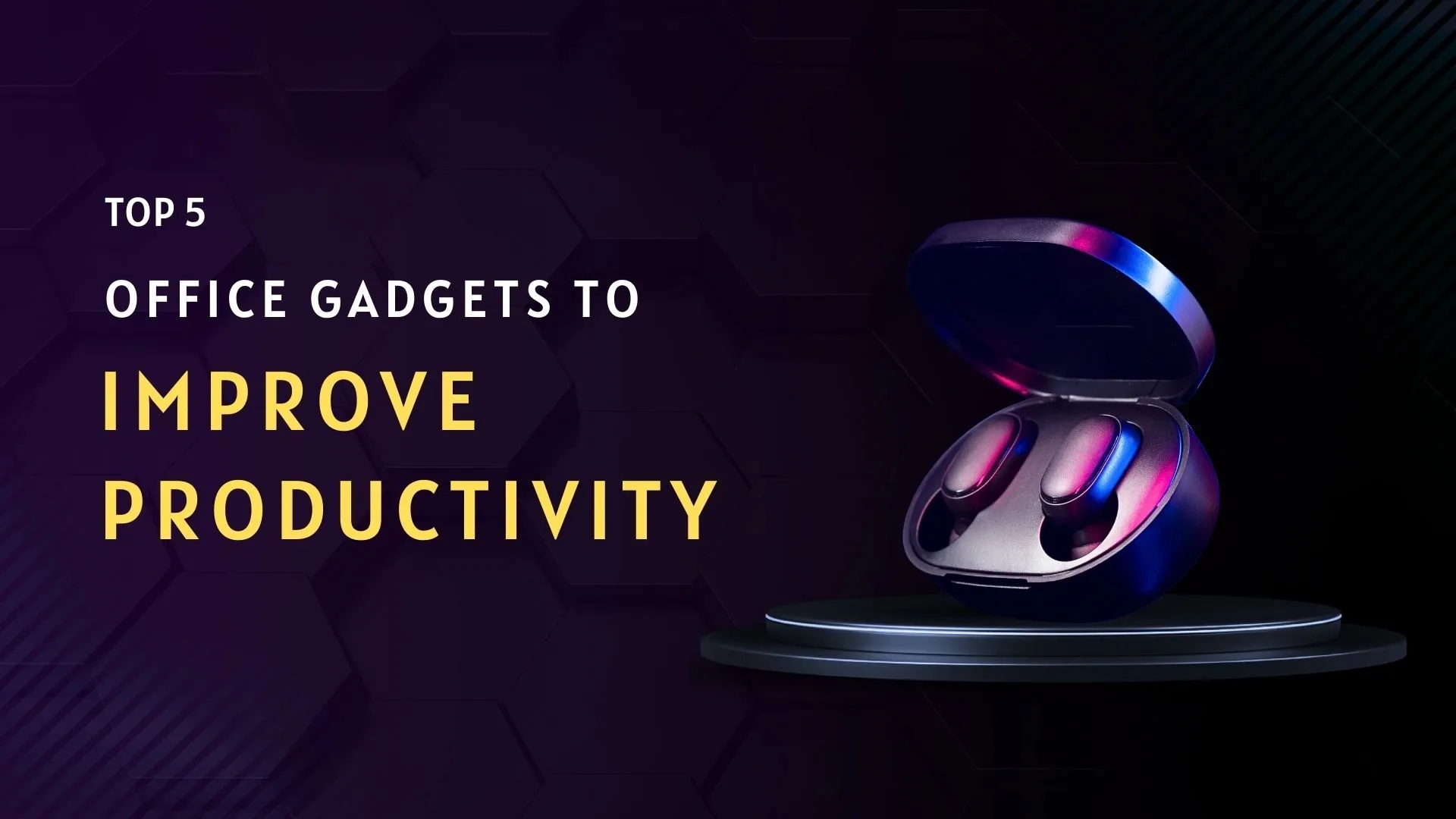 Top 5 Office Gadgets to Improve Productivity