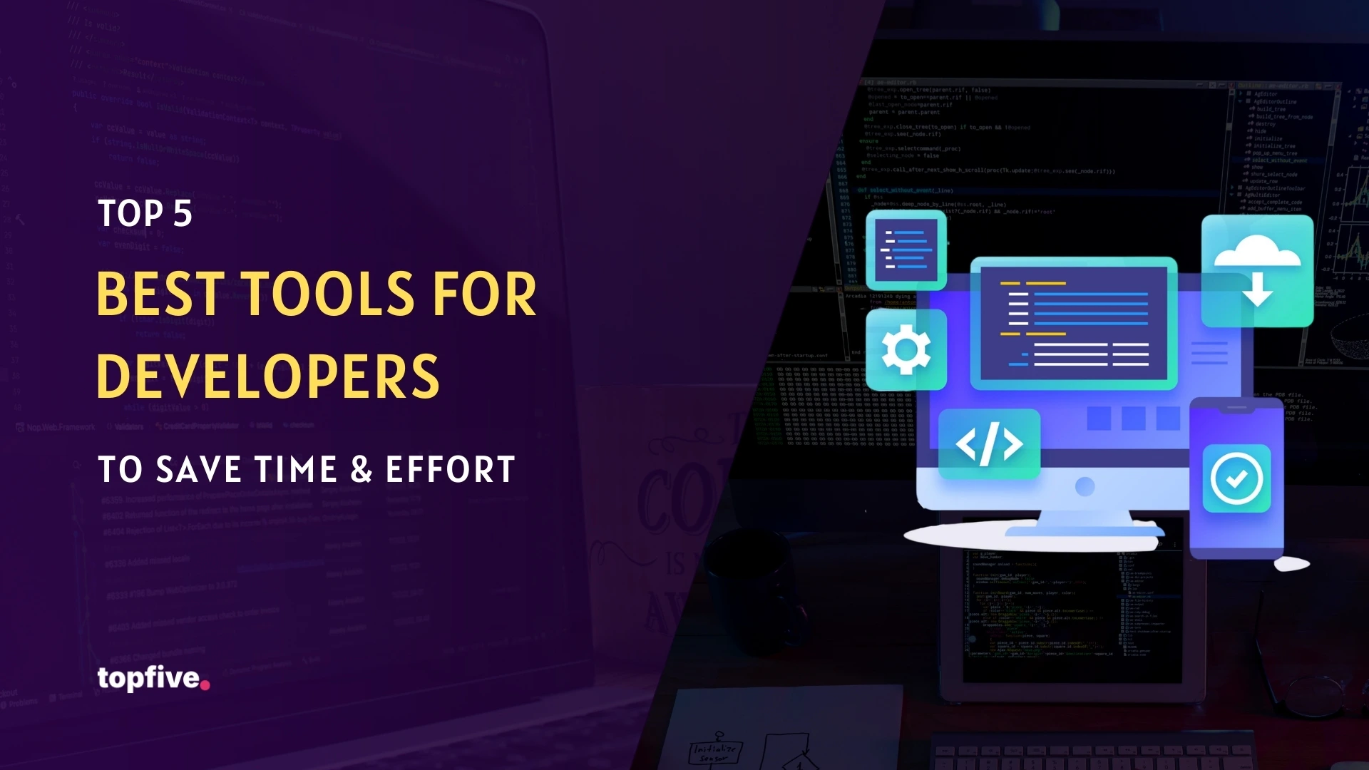 Top 5 Best Tools for Developers to Save Time & Effort