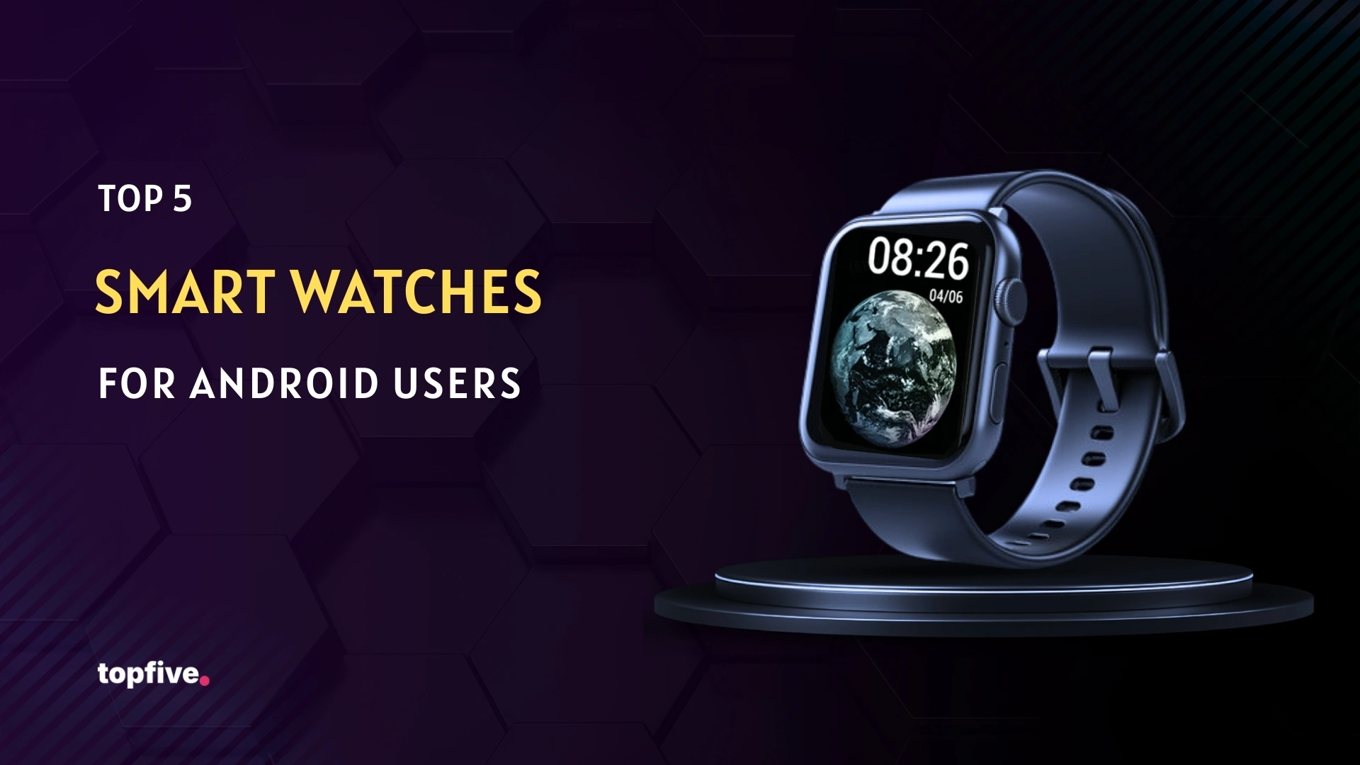 Top 5 Smartwatches for Android Users