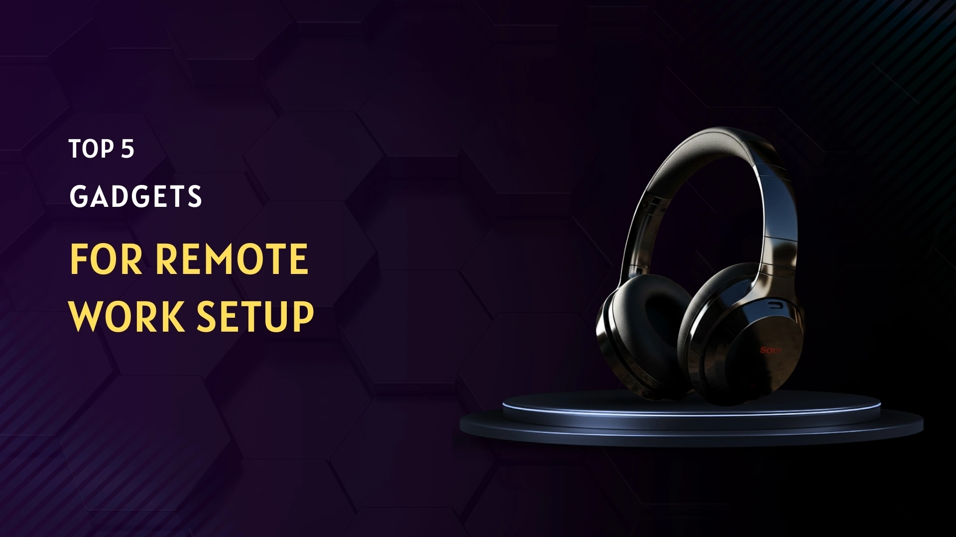 Top 5 Gadgets for Remote Work Setup