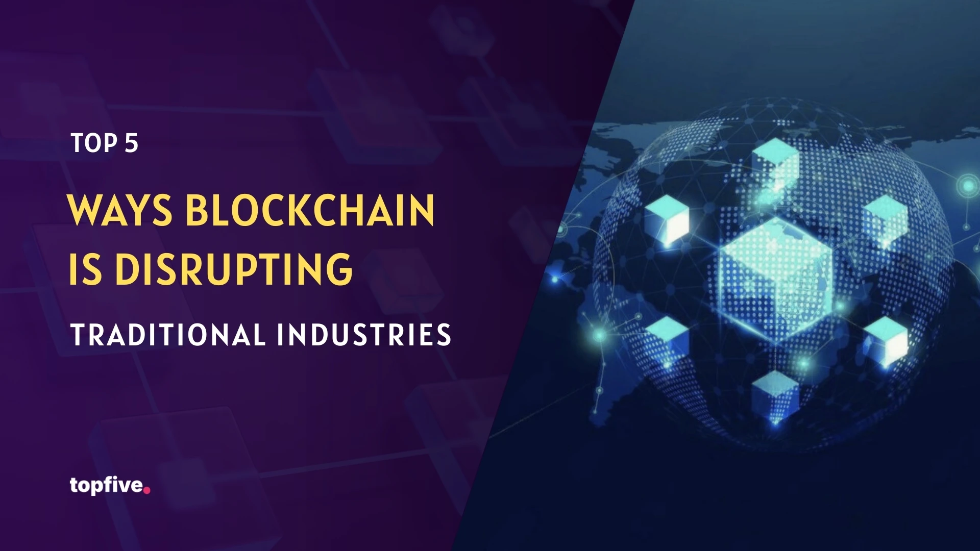 Top 5 Ways Blockchain is Disrupting Traditional Industries