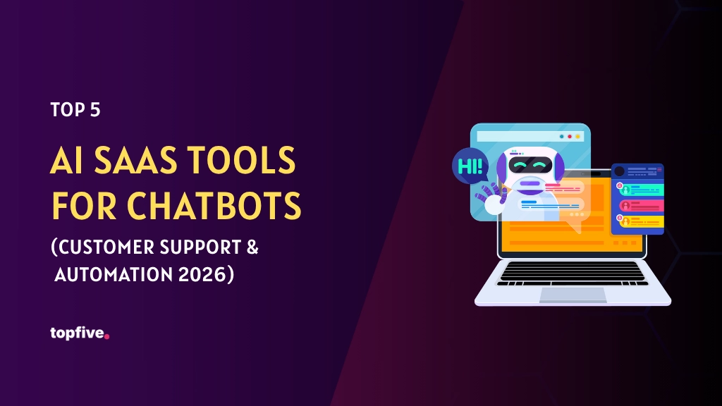 Top 5 AI SaaS Tools for Chatbots (Customer Support & Automation 2026)