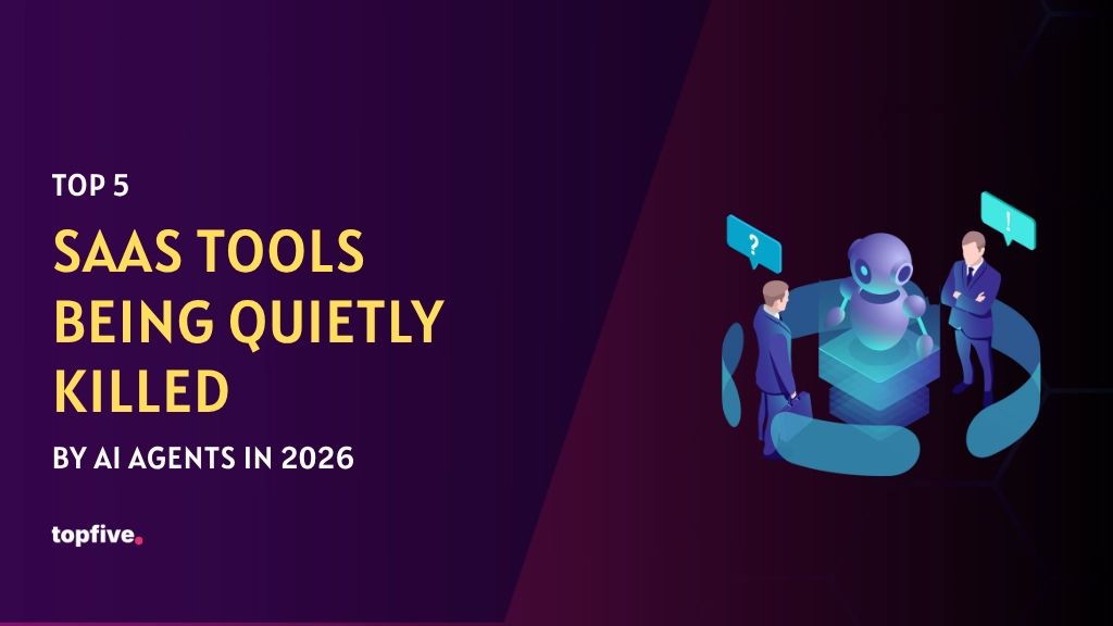 Top 5 SaaS Tools Being Quietly Killed by AI Agents in 2026