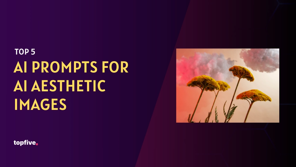 Top 5 AI Prompts for AI Aesthetic Images